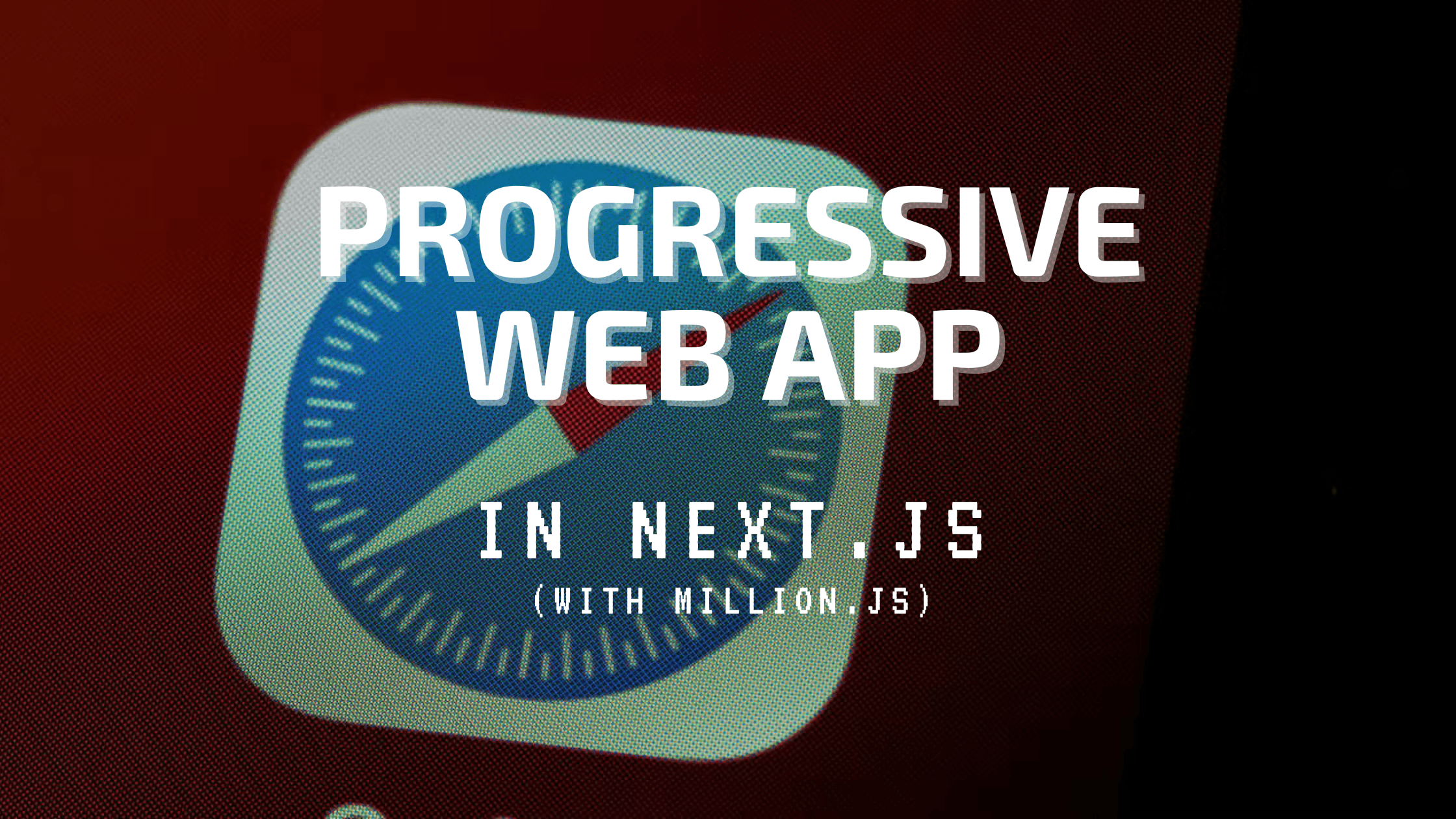How to Build a PWA Using Next.js and Million.js