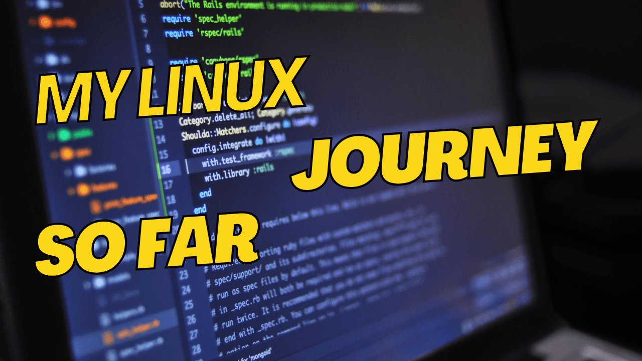 My Linux journey so far